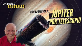 Cómo observar a Júpiter por telescopio  PlanetasColosales [upl. by Redyr]