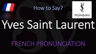 How to Pronounce Yves Saint Laurent CORRECTLY [upl. by Ekul]