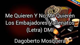 Me Quieren Ya No Me Quieren  Los Embajadores Vallenatos Letra [upl. by Liddie820]