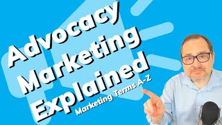 Advocacy Marketing  Explanation amp Examples  Marketing Terms AZ [upl. by Elokcin900]