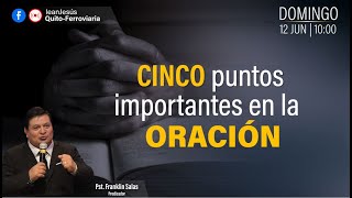 5 Puntos Importantes de la Oración  Franklin Salas  Enseñanzas Cristianas [upl. by Lissak]