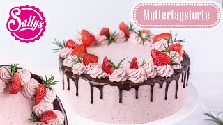 Erdbeertorte zum Muttertag  Schokoladentorte  Drip Cake  Sallys Welt [upl. by Yllier]