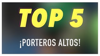 LOS PORTEROS MÁS ALTOS DEL MUNDO  TOP 5 [upl. by Eelah35]