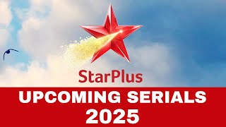 Star Plus Upcoming Serials 2025 [upl. by Lleryd336]