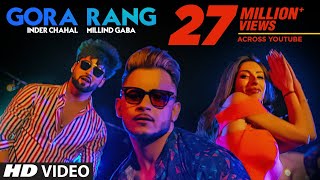 Gora Rang Inder Chahal Millind Gaba  Rajat Nagpal  Nirmaan  Shabby  Latest Punjabi Songs 2019 [upl. by Yttig]