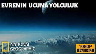 National Geographic Uzay Ve Bilim Evrenin Ucuna Yolculuk BELGESEL FULL HD [upl. by Navonoj]