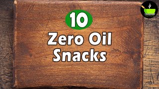 10 Zero Oil Snacks Recipes  Evening Snack Without Oil  Teatime Snacks Recipes  Healthy Snacks [upl. by Gotthelf]