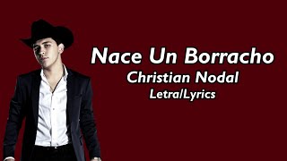 Christian Nodal  Nace Un Borracho LetraLyrics [upl. by Phio632]