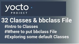 Yocto Tutorial  32 Classes amp bbclass File  SIMPLIFIED [upl. by Bhayani]