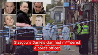 Glasgows Daniels clan had mdered a police officer news crime [upl. by Gypsy]