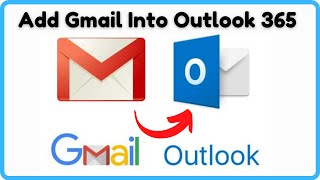 How to add your Gmail Account to Outlook Office 365 [upl. by Archaimbaud]