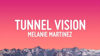 Melanie Martinez  TUNNEL VISION Lyrics [upl. by Barty]