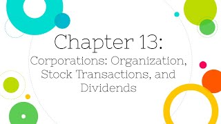 Financial Accounting Chapter 13 Corporations Stock Transactions and Dividends [upl. by Nylidnarb]