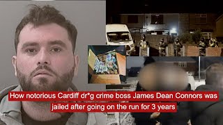 How notorious Cardiff drg crime boss James Dean Connors was jailed after going on run for 3 years [upl. by Holmen]