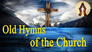 Old Hymns of the Church l Hymns  Beautiful  Relaxing GHK JESUS HYMNS [upl. by Edmond]