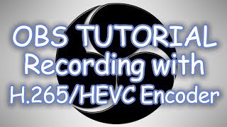 OBS Tutorial  How to Use NVIDIA H265HEVC Encoder for Recording [upl. by Henig]