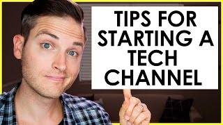 How to Start a Tech YouTube Channel — 7 Tech Review Channel Tips [upl. by Fast]