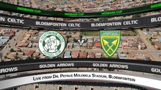 Nedbank Cup  Quarterfinal  Bloemfontein Celtic vs Golden Arrows [upl. by Lawley6]