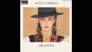 Aztec Camera  Oblivious Original 7quot Version [upl. by Servais]