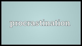 Procrastination Meaning [upl. by Towers]