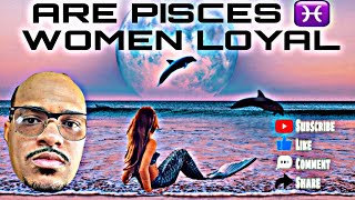 Are pisces women loyal [upl. by Meirrak]