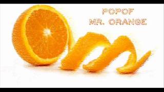 Mr Orange  Popof [upl. by Adnalram]