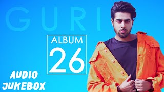 GURI  26 FULL ALBUM AUDIO JUKEBOX  Punjabi Songs 2018  Geet MP3 [upl. by Amar]